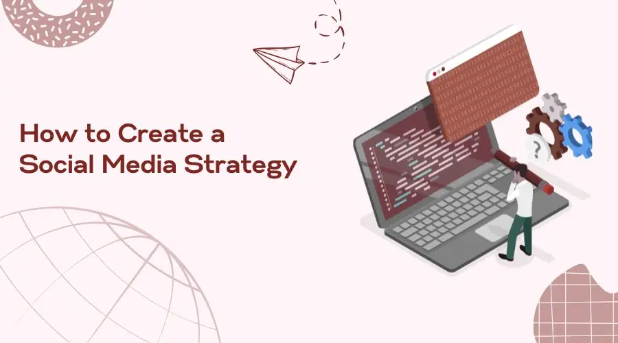 How to Create a Social Media Strategy This image focuses on building a social media strategy, including planning content, using digital tools, and organizing actions to grow and manage a strong presence on social platforms